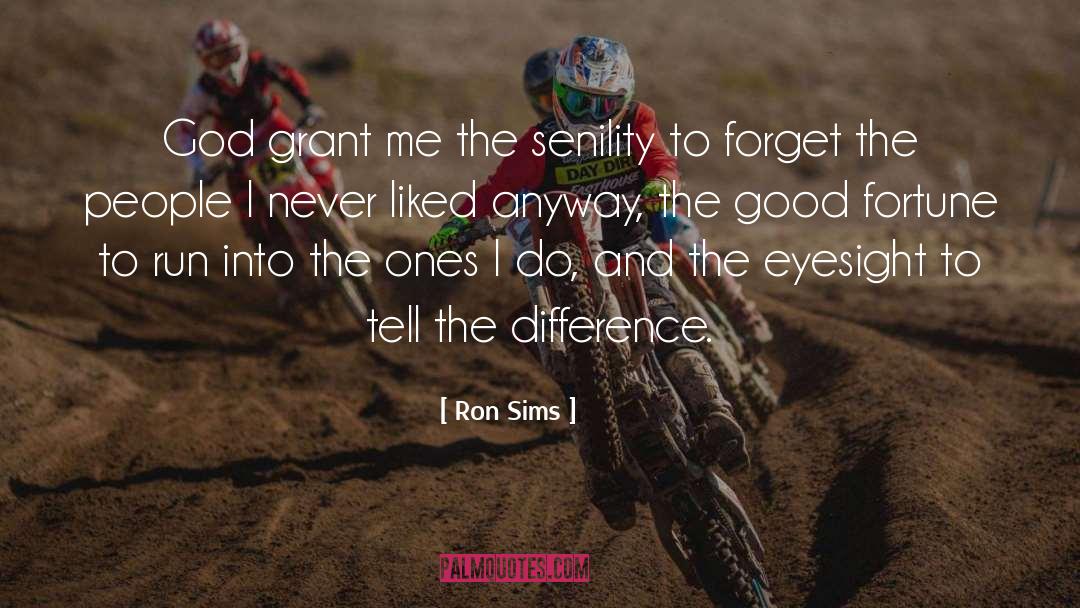 Ron Sims Quotes: God grant me the senility