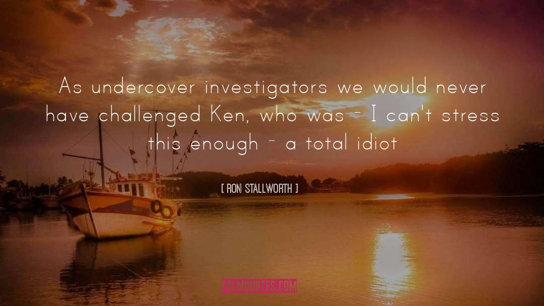 Ron Stallworth Quotes: As undercover investigators we would