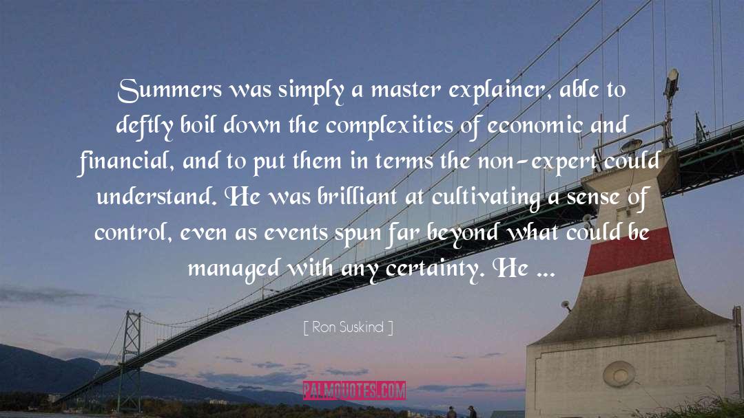 Ron Suskind Quotes: Summers was simply a master
