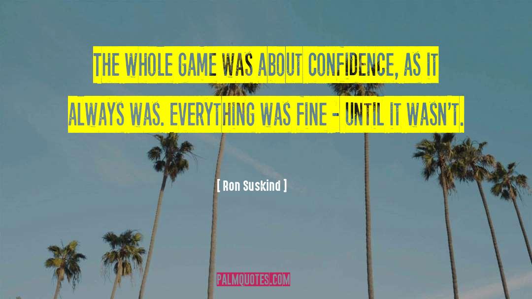 Ron Suskind Quotes: The whole game was about