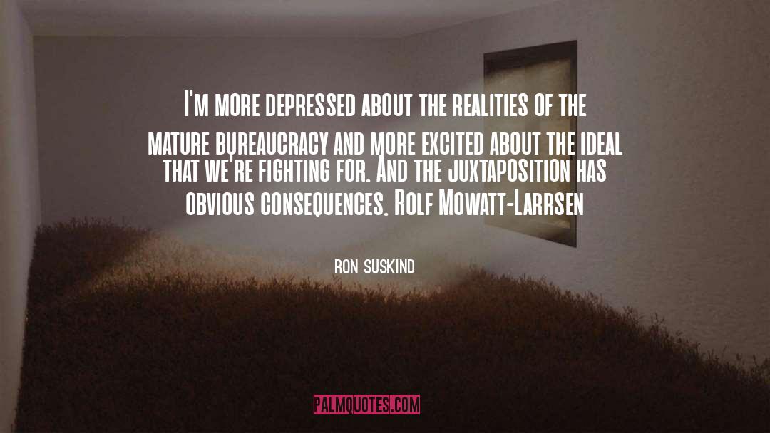 Ron Suskind Quotes: I'm more depressed about the