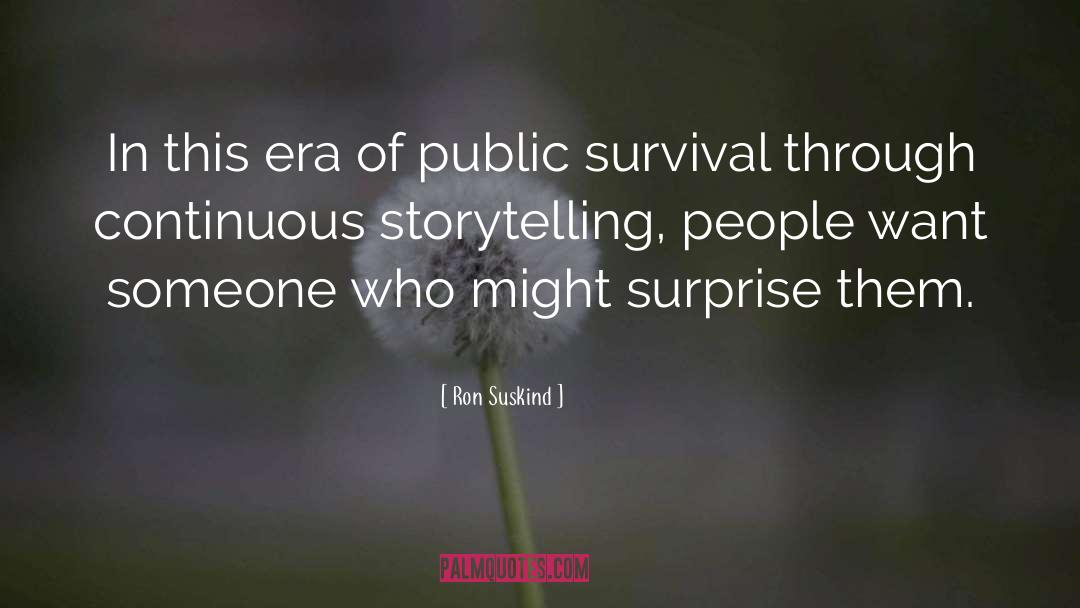 Ron Suskind Quotes: In this era of public