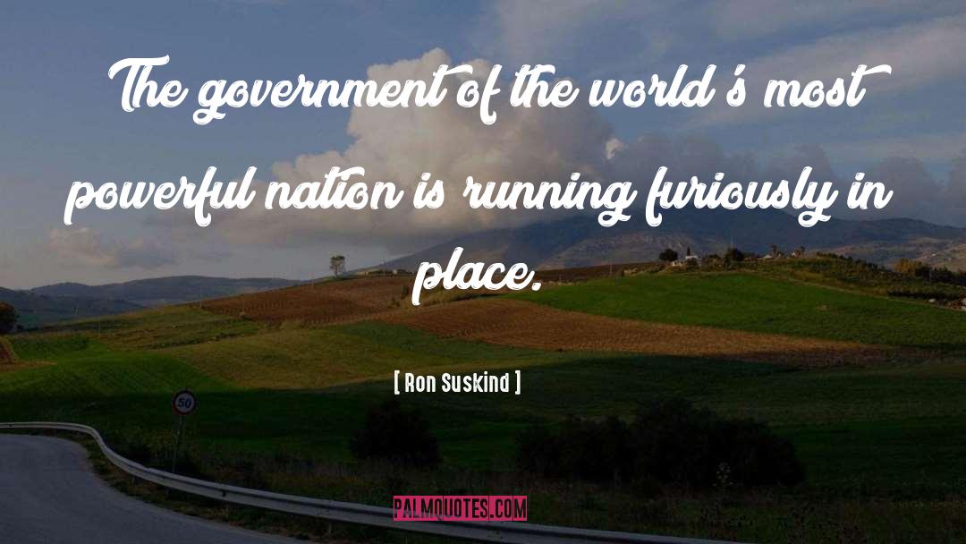 Ron Suskind Quotes: The government of the world's