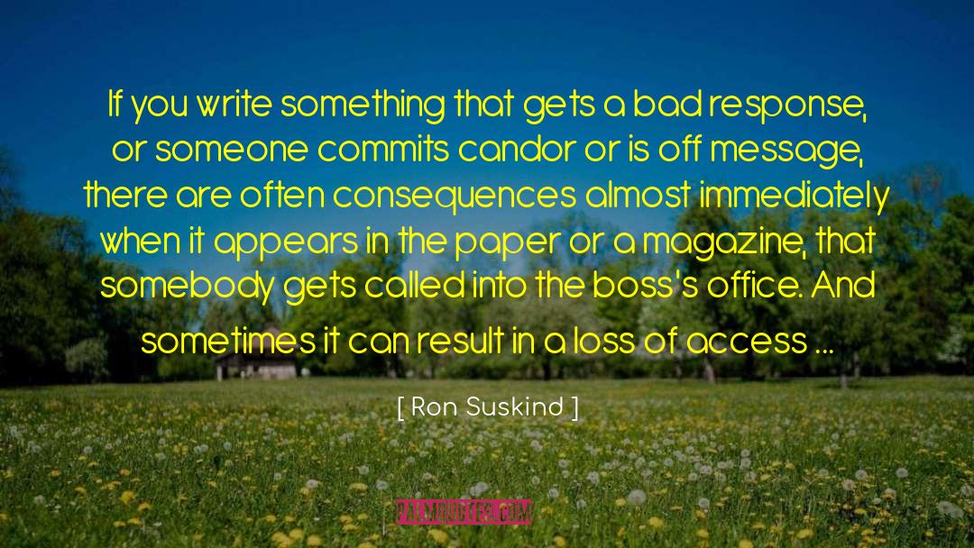 Ron Suskind Quotes: If you write something that