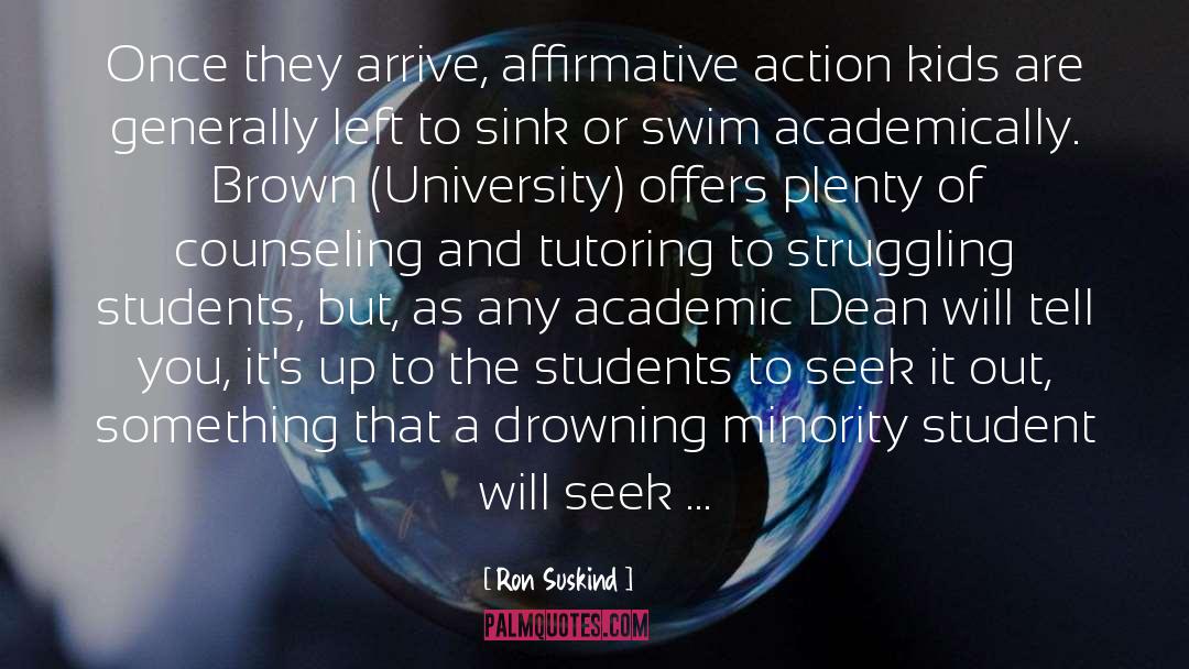 Ron Suskind Quotes: Once they arrive, affirmative action