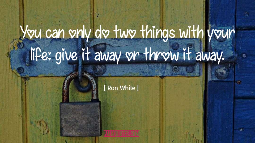 Ron White Quotes: You can only do two