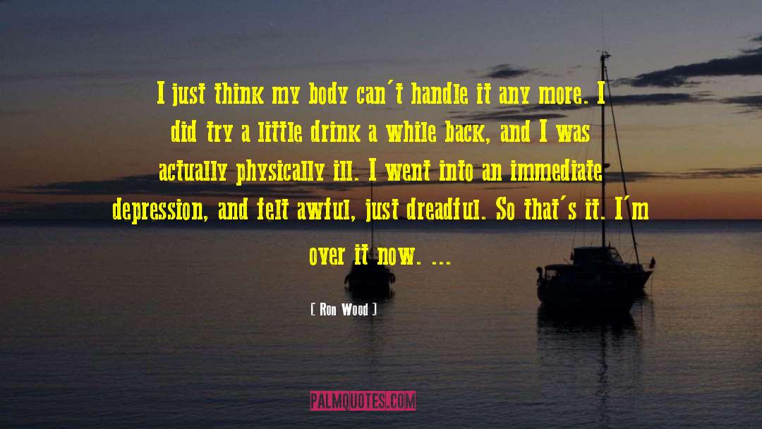 Ron Wood Quotes: I just think my body