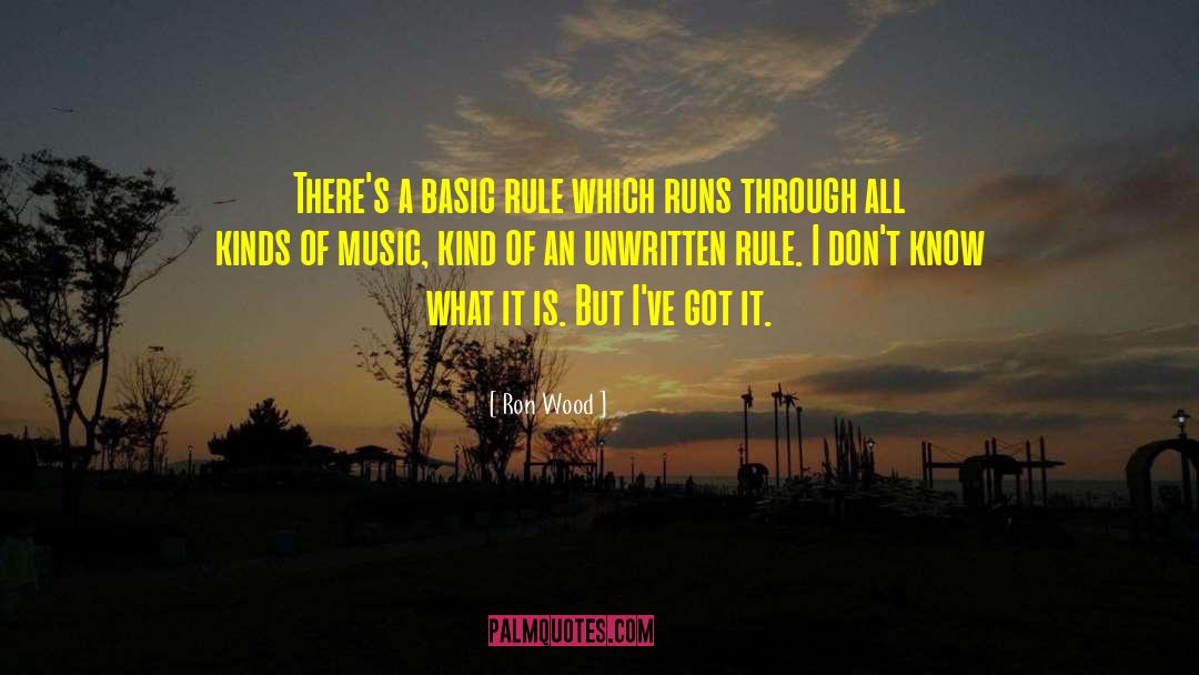 Ron Wood Quotes: There's a basic rule which