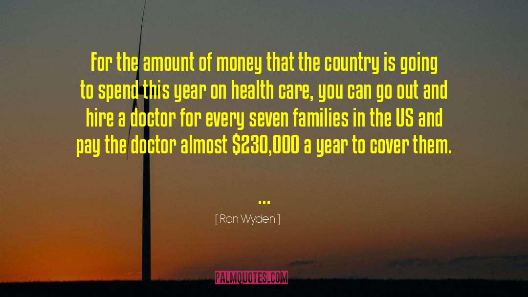 Ron Wyden Quotes: For the amount of money