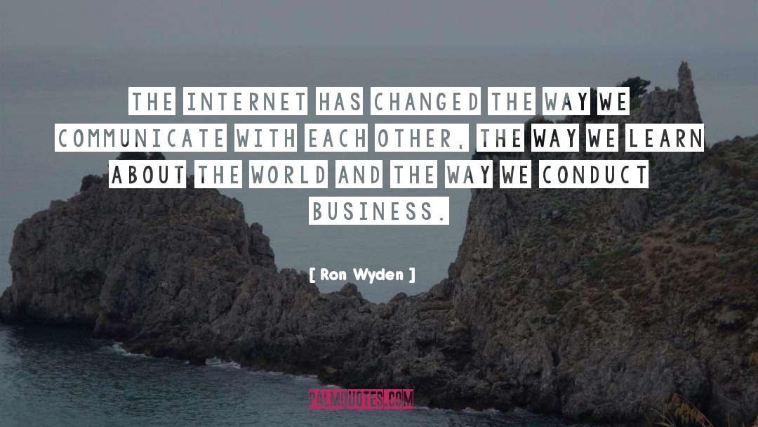 Ron Wyden Quotes: The Internet has changed the