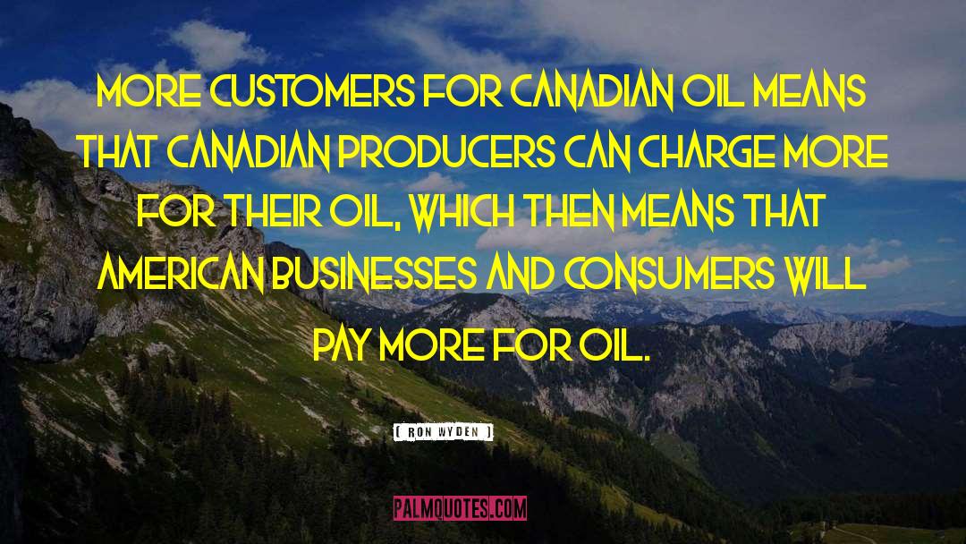 Ron Wyden Quotes: More customers for Canadian oil