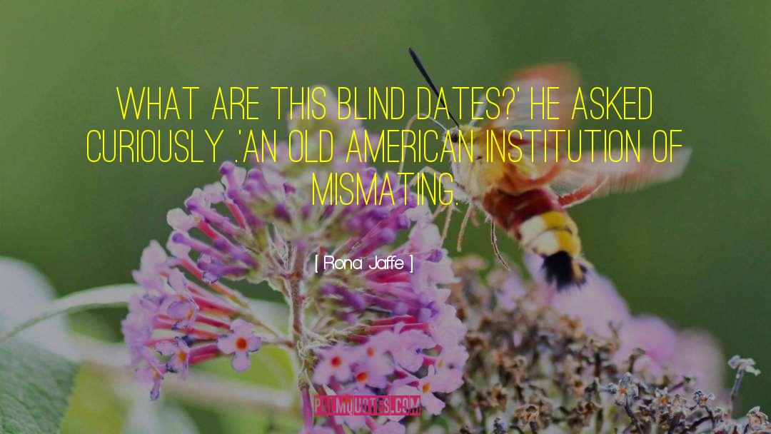 Rona Jaffe Quotes: What are this blind dates?'