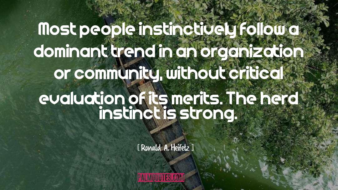 Ronald A. Heifetz Quotes: Most people instinctively follow a