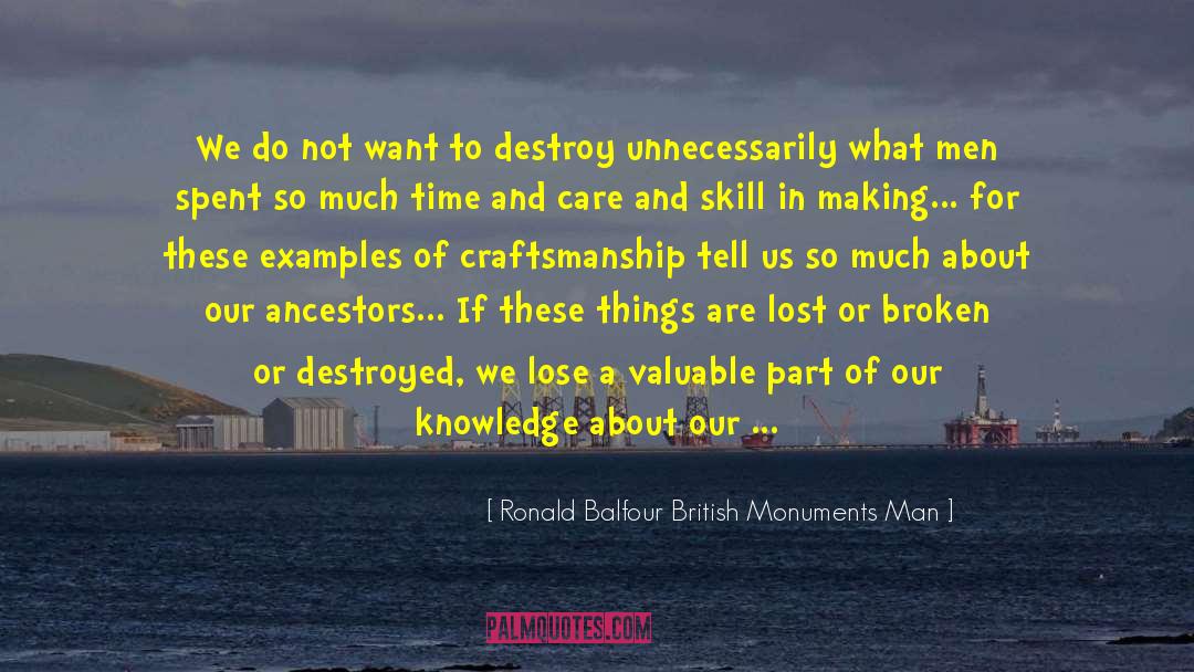 Ronald Balfour British Monuments Man Quotes: We do not want to