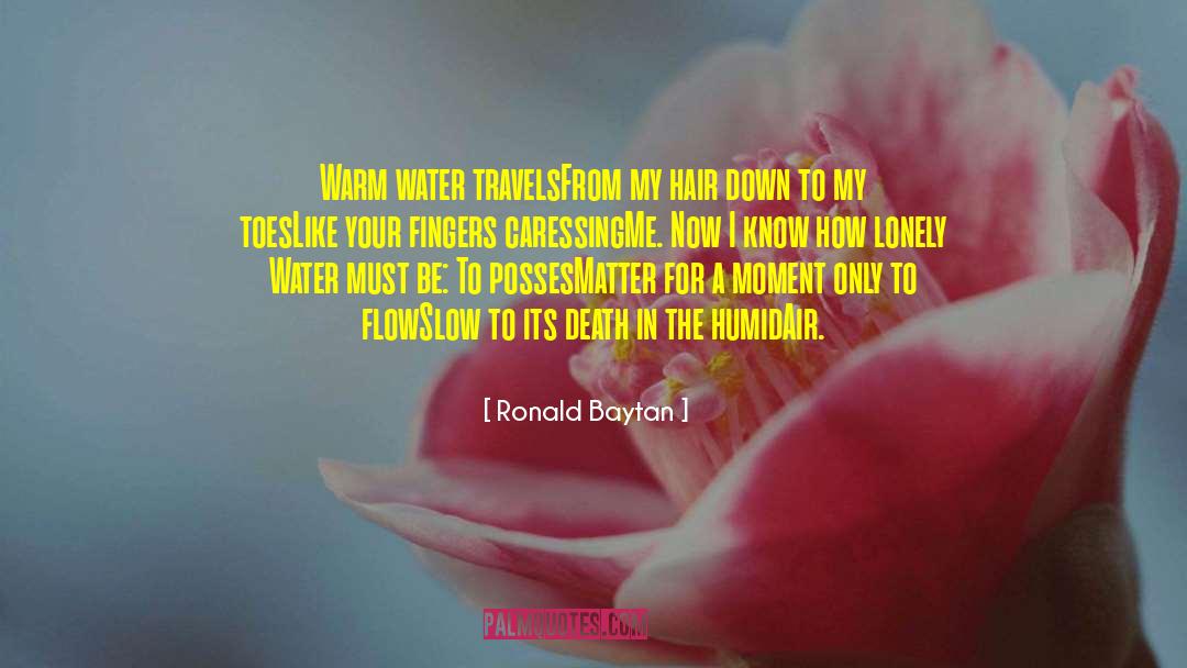 Ronald Baytan Quotes: Warm water travels<br />From my