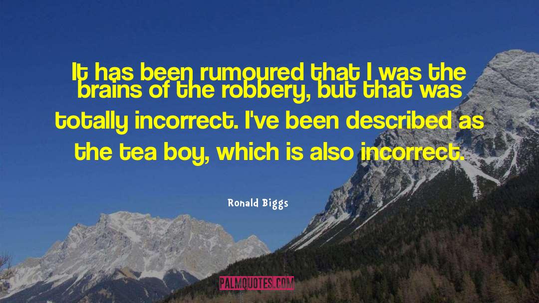 Ronald Biggs Quotes: It has been rumoured that