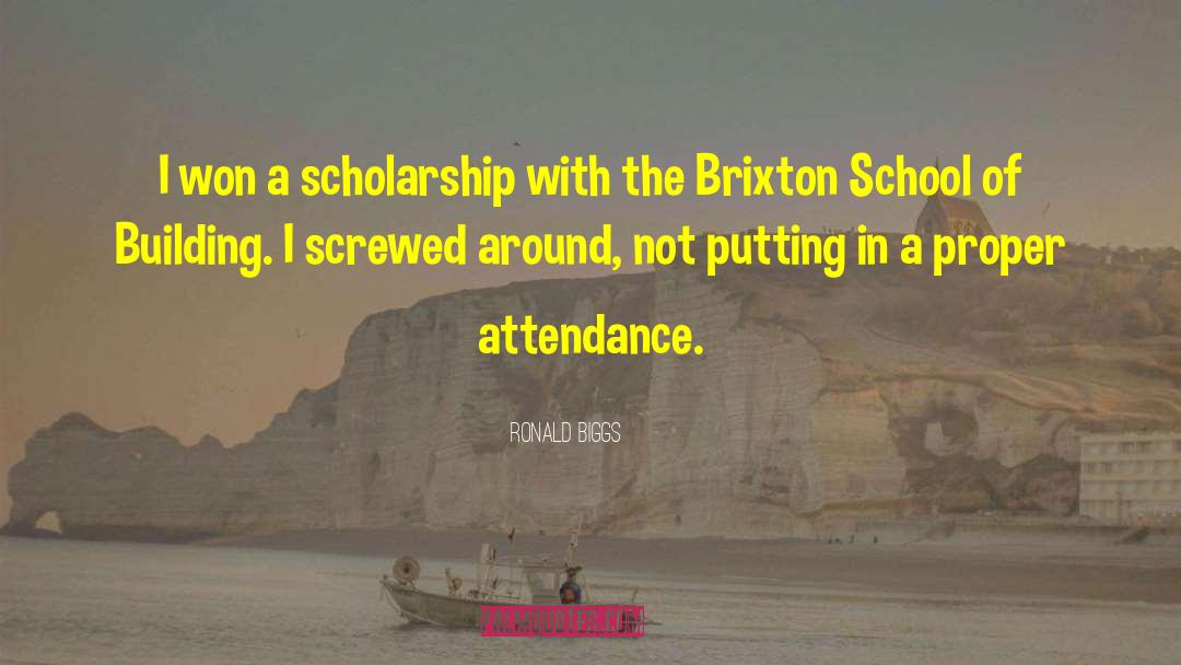 Ronald Biggs Quotes: I won a scholarship with