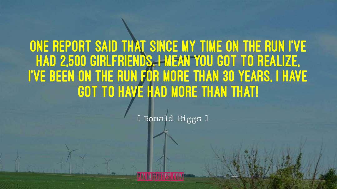 Ronald Biggs Quotes: One report said that since
