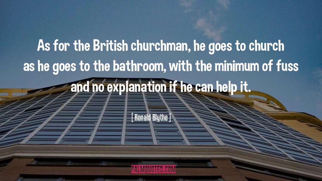 Ronald Blythe Quotes: As for the British churchman,