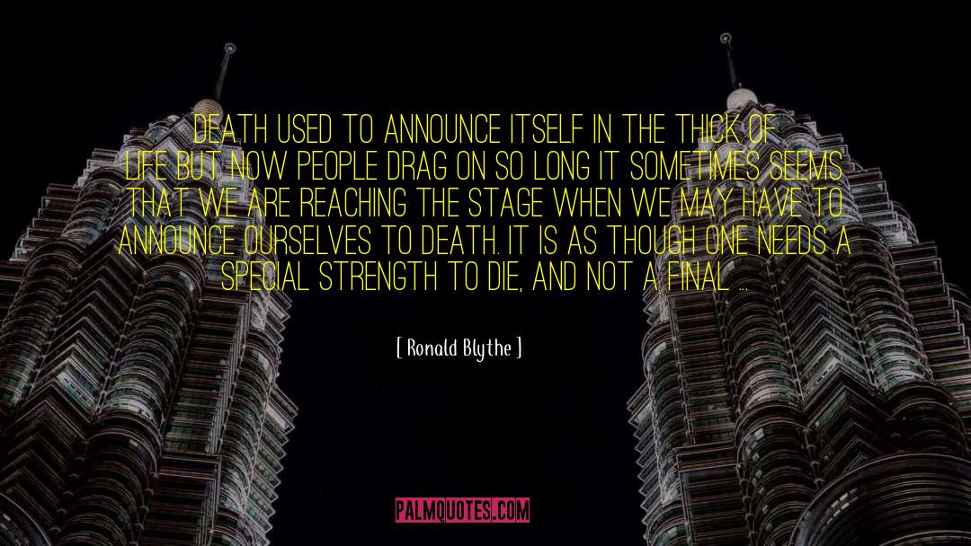 Ronald Blythe Quotes: Death used to announce itself