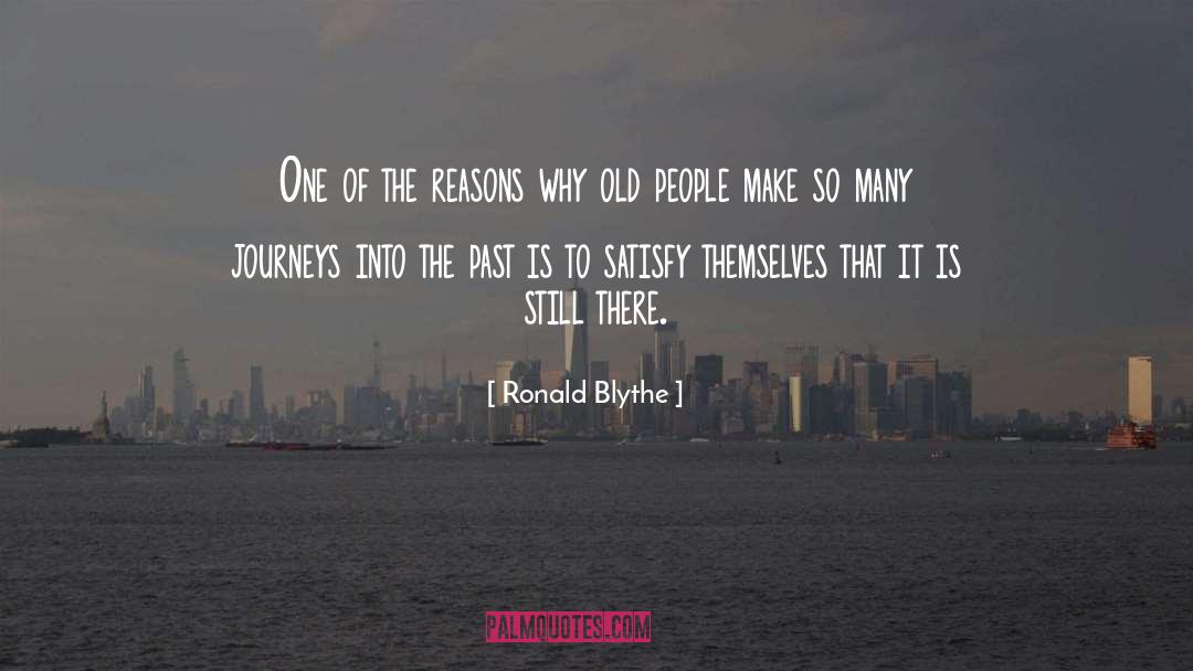 Ronald Blythe Quotes: One of the reasons why