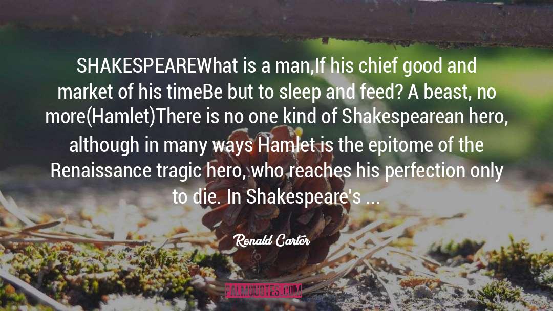 Ronald Carter Quotes: SHAKESPEARE<br /><br />What is a