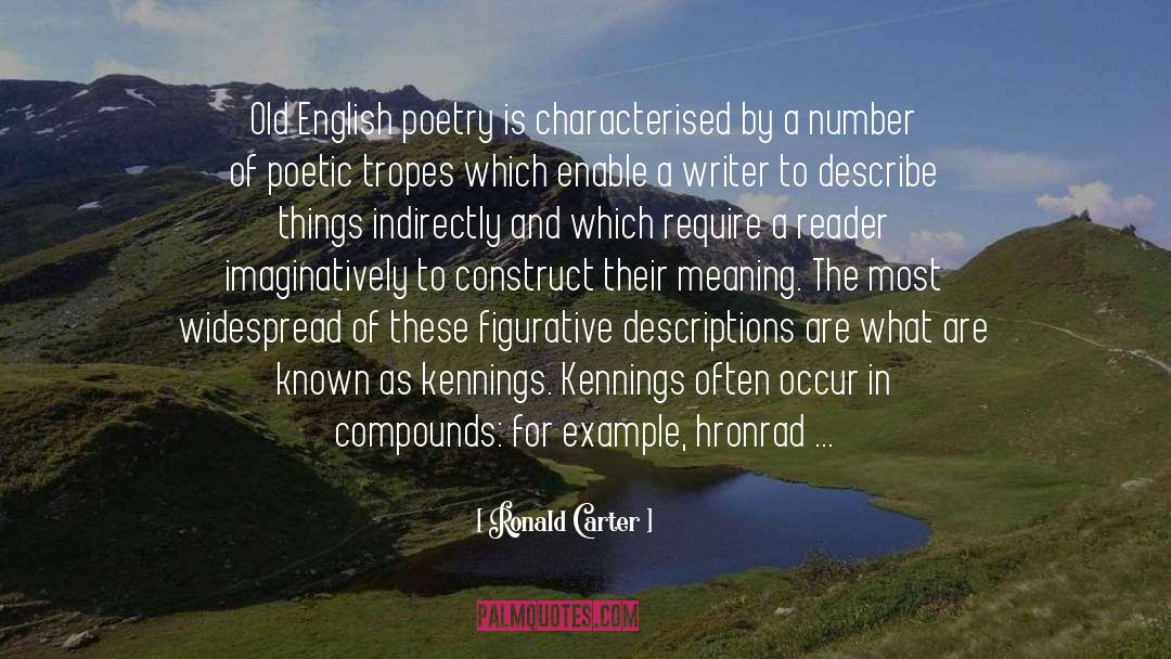 Ronald Carter Quotes: Old English poetry is characterised