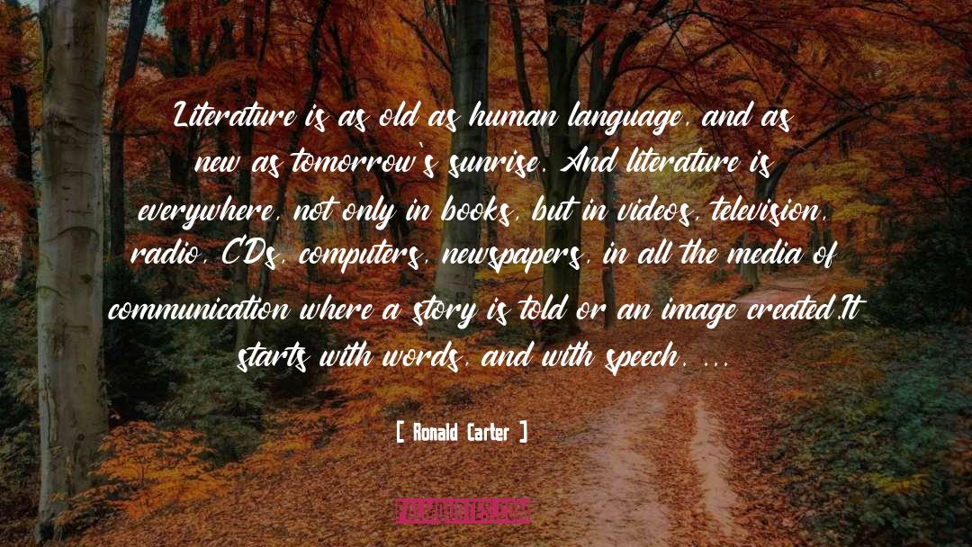 Ronald Carter Quotes: Literature is as old as