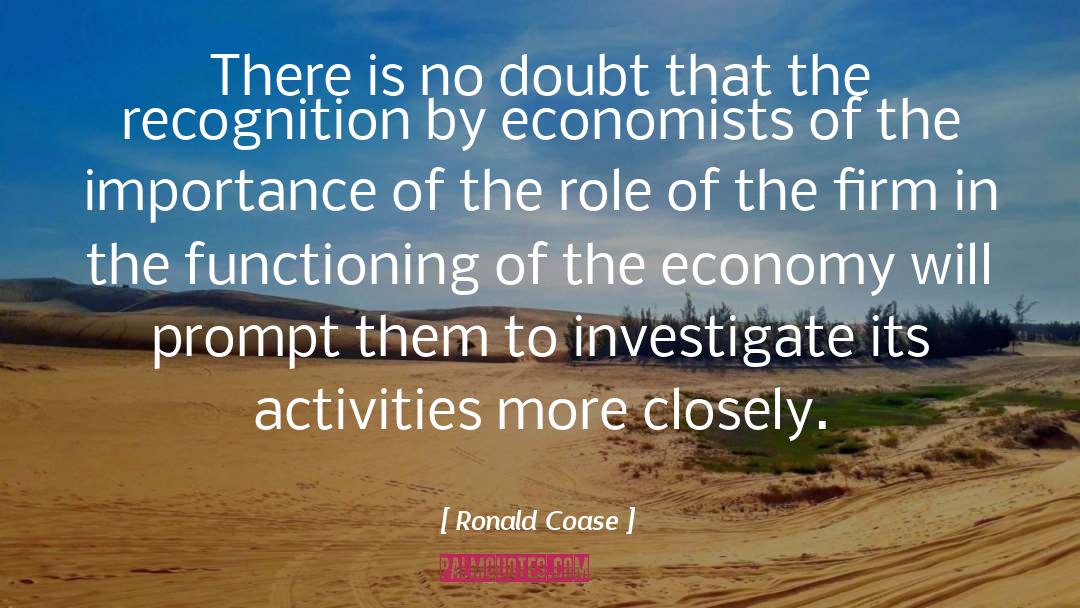 Ronald Coase Quotes: There is no doubt that