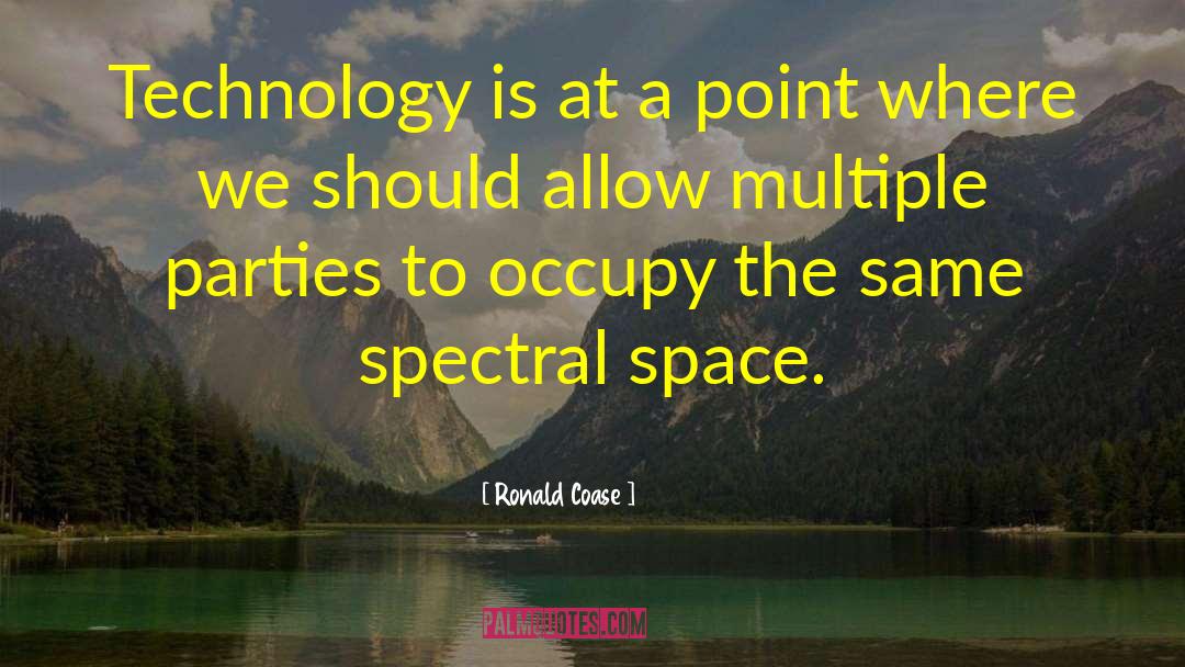 Ronald Coase Quotes: Technology is at a point