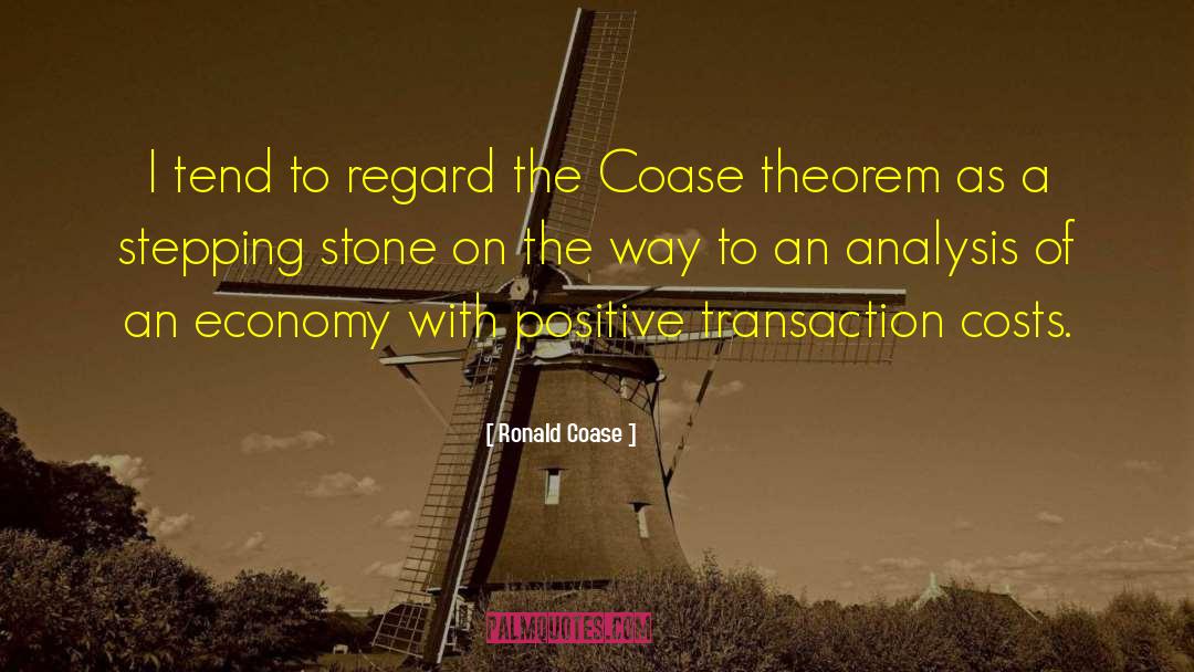 Ronald Coase Quotes: I tend to regard the