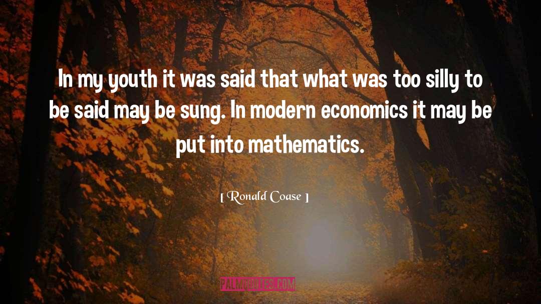 Ronald Coase Quotes: In my youth it was