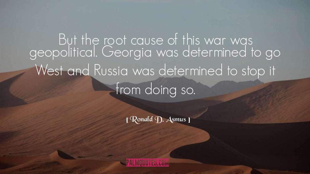 Ronald D. Asmus Quotes: But the root cause of