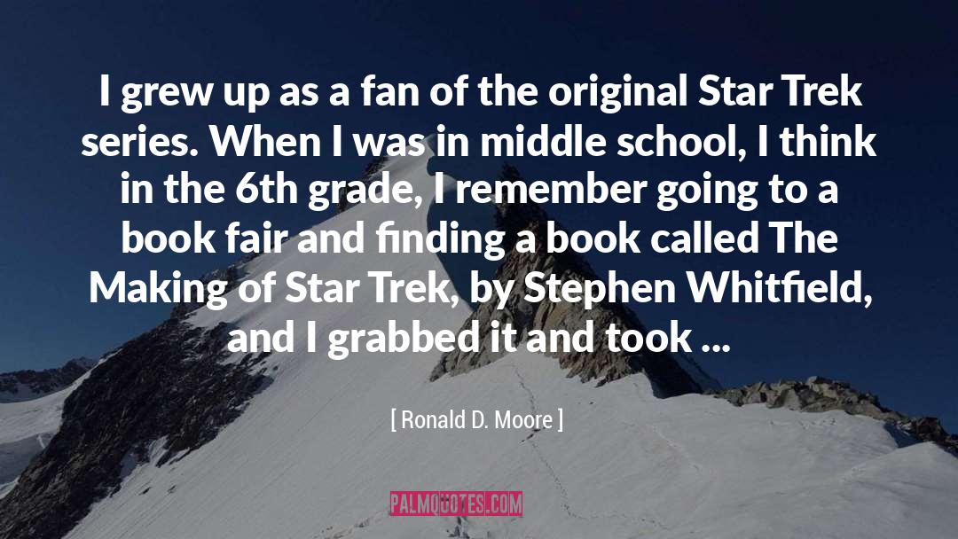 Ronald D. Moore Quotes: I grew up as a