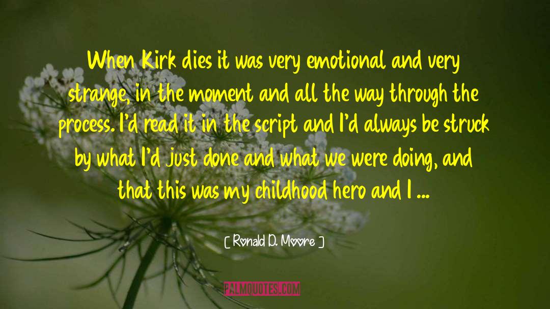 Ronald D. Moore Quotes: When Kirk dies it was