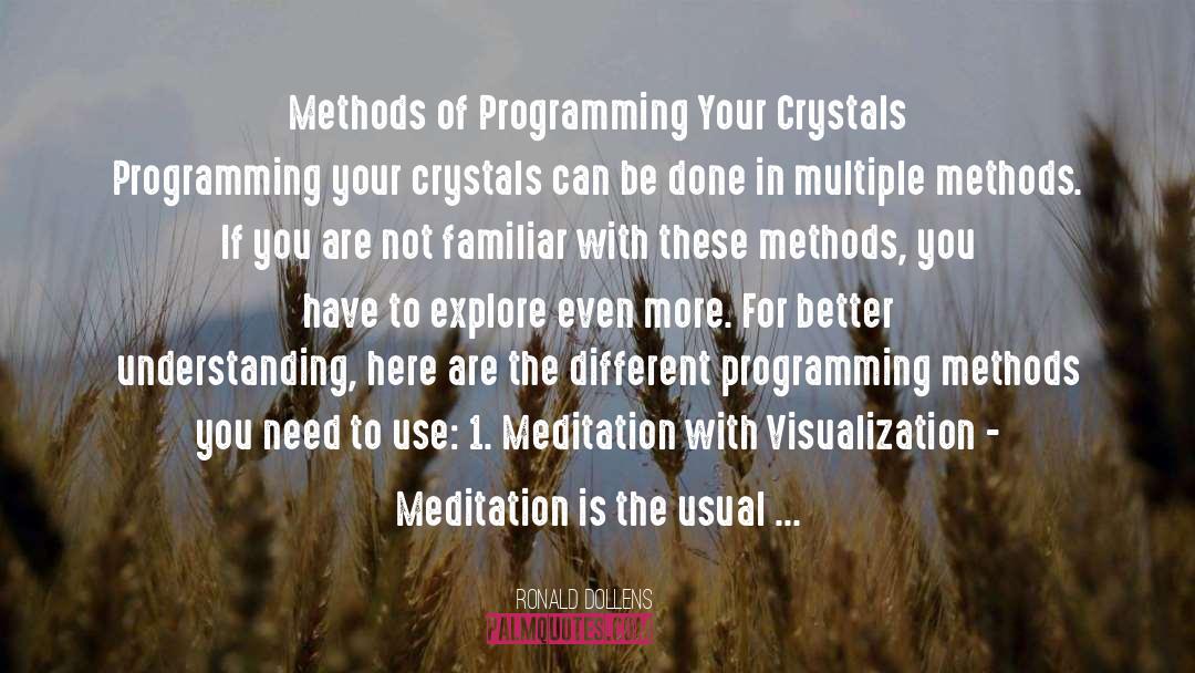 Ronald Dollens Quotes: Methods of Programming Your Crystals