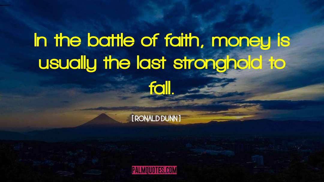 Ronald Dunn Quotes: In the battle of faith,