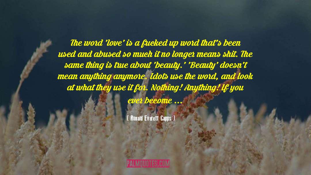 Ronald Everett Capps Quotes: The word 'love' is a