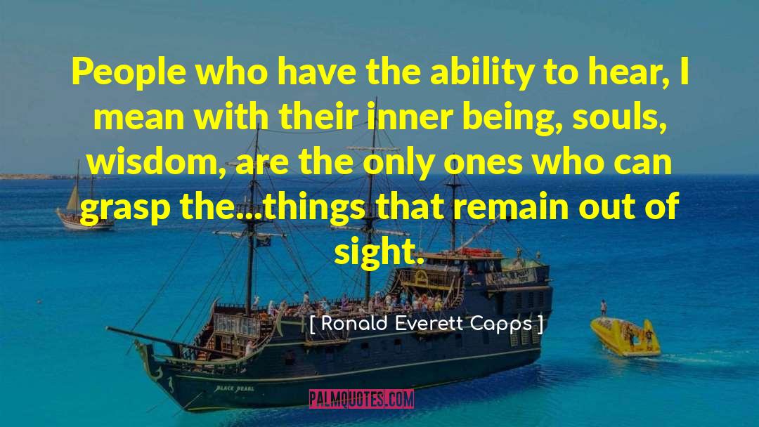 Ronald Everett Capps Quotes: People who have the ability