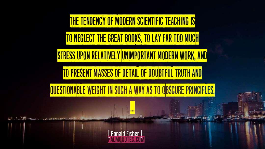 Ronald Fisher Quotes: The tendency of modern scientific