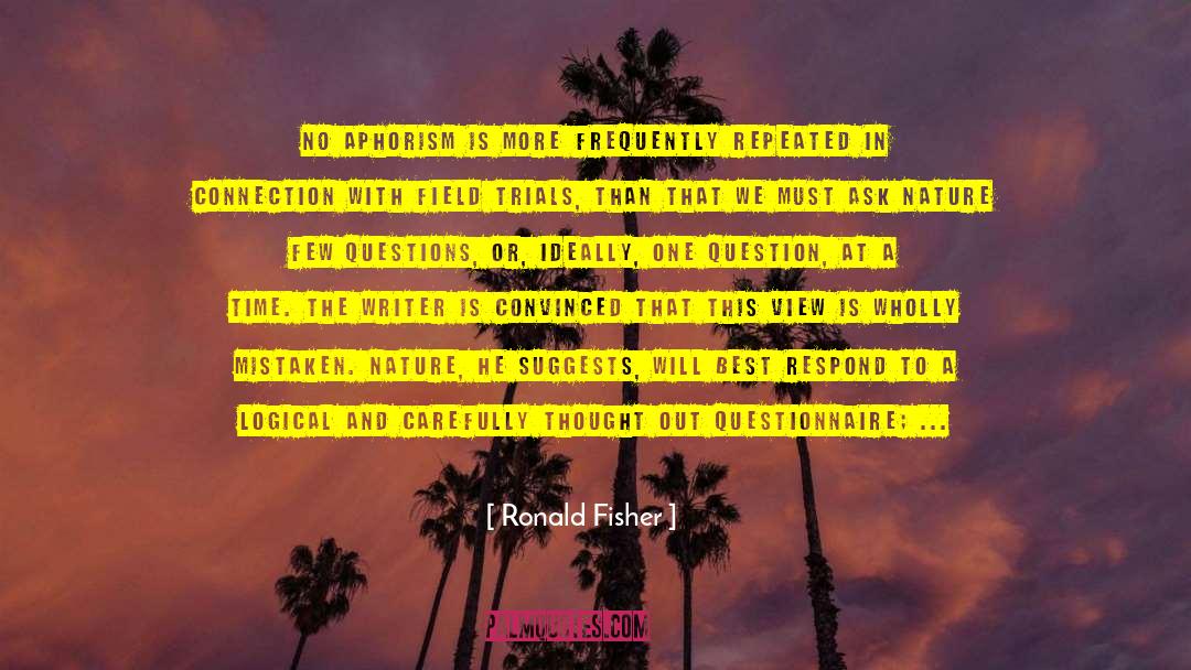 Ronald Fisher Quotes: No aphorism is more frequently