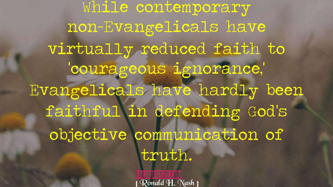 Ronald H. Nash Quotes: While contemporary non-Evangelicals have virtually