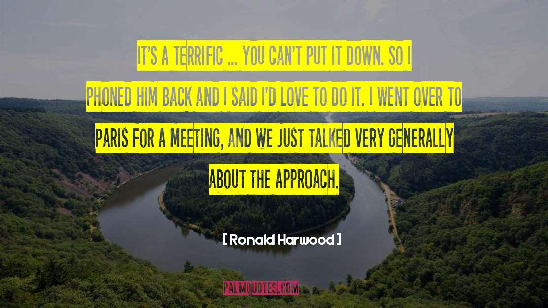Ronald Harwood Quotes: It's a terrific ... you