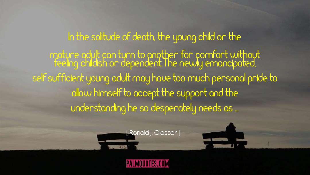 Ronald J. Glasser Quotes: In the solitude of death,