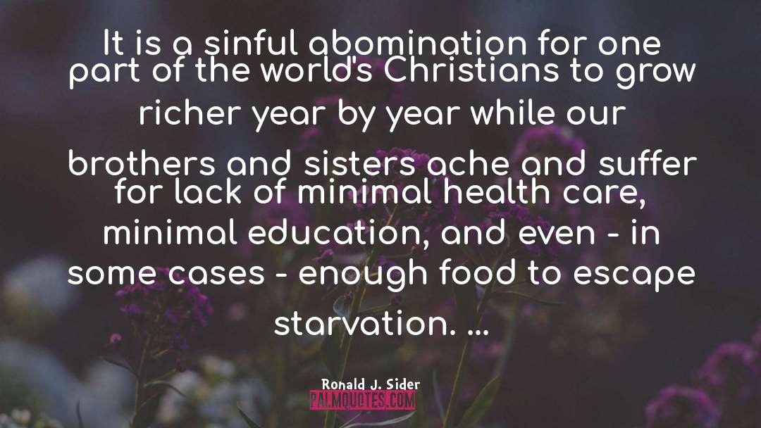 Ronald J. Sider Quotes: It is a sinful abomination