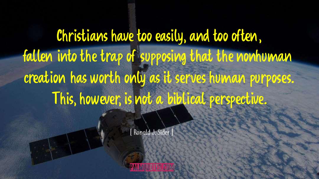 Ronald J. Sider Quotes: Christians have too easily, and