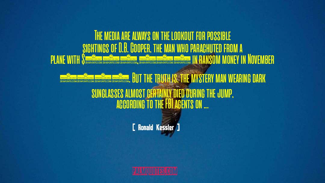 Ronald Kessler Quotes: The media are always on