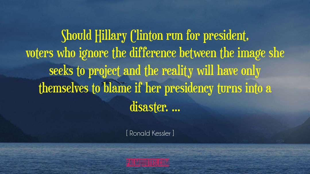 Ronald Kessler Quotes: Should Hillary Clinton run for