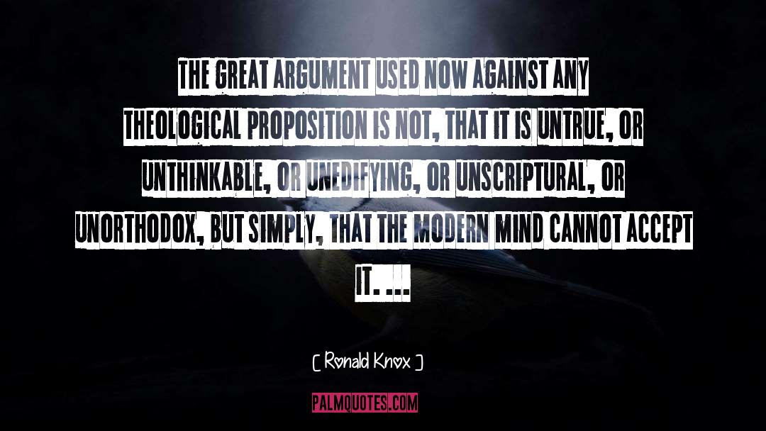 Ronald Knox Quotes: The great argument used now