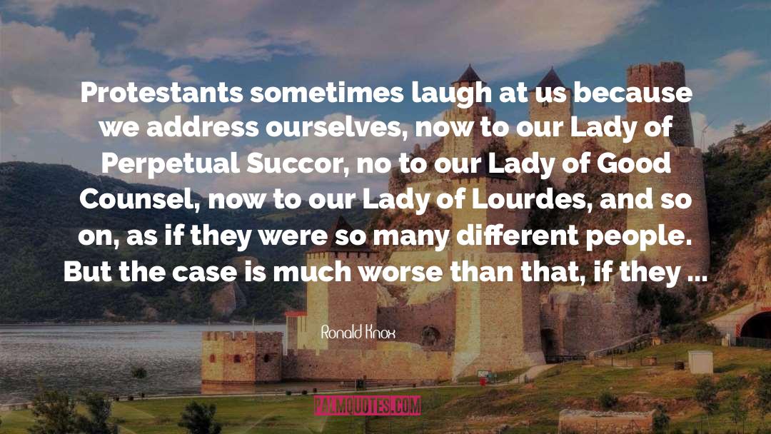 Ronald Knox Quotes: Protestants sometimes laugh at us